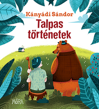 Kányádi Sándor: Talpas történetek -  (Könyv)