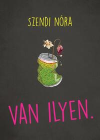 Szendi Nóra: Van ilyen. -  (Könyv)