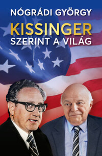 Nógrádi György: Kissinger szerint a világ -  (Könyv)