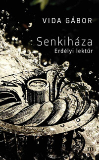 Vida Gábor: Senkiháza - Erdélyi lektűr -  (Könyv)