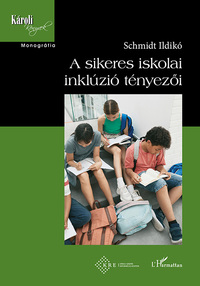 Schmidt Ildikó: A sikeres iskolai inklúzió tényezői -  (Könyv)