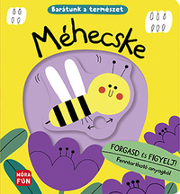 Méhecske - Barátunk a természet - Forgasd és figyelj! -  (Könyv)