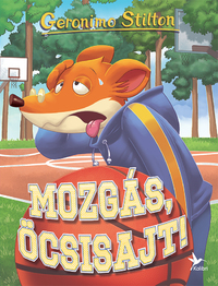 Geronimo Stilton: Mozgás, Öcsisajt! -  (Könyv)