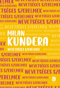 Milan Kundera: Nevetséges szerelmek -  (Könyv)