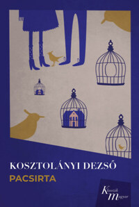 Kosztolányi Dezső: Pacsirta - Klasszik magyar -  (Könyv)