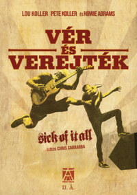 Howie Abrams, Lou Koller, Pete Koller: Vér és verejték - Sick of It All -  (Könyv)