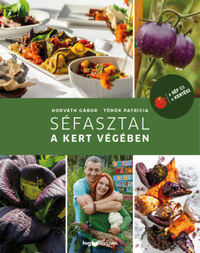 Horváth Gábor, Török Patrícia: Séfasztal a kert végében -  (Könyv)