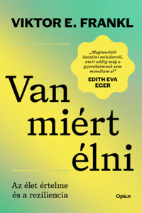 Viktor E. Frankl: Van miért élni - Az élet célja és a reziliencia -  (Könyv)
