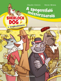 Renzo Mosca, Claudio Comini: A spagettifaló mesterzsaroló - Sherlock Dog a magándetektív -  (Könyv)