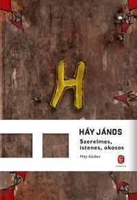 Háy János: Szerelmes, istenes, okosos - Háy-kódex -  (Könyv)