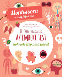 Chiara Piroddi: Játékos feladatok - Az emberi test - Montessori: a világ felfedezése - Sok-sok szép matricával -  (Könyv)