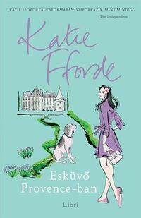 Katie Fforde: Esküvő Provence-ban -  (Könyv)