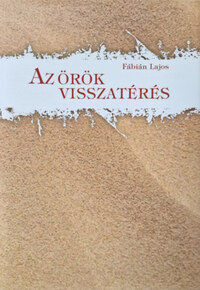 Fábián Lajos: Az örök visszatérés -  (Könyv)