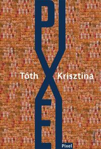 Tóth Krisztina: Pixel -  (Könyv)