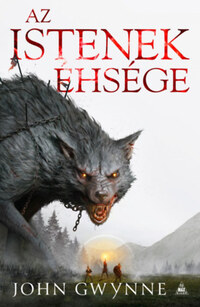 John Gwynne: Az istenek éhsége -  (Könyv)