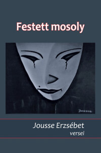 Jousse Erzsébet: Festett mosoly -  (Könyv)