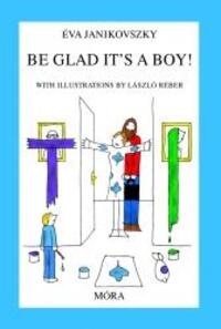 Janikovszky Éva: Be glad it's a boy! -  (Könyv)