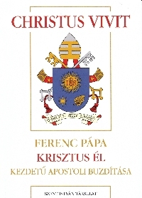 Ferenc pápa: Christus vivit - Ferenc pápa Krisztus él kezdetű apostoli buzdítása -  (Könyv)