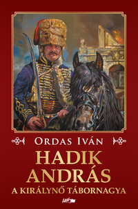 Ordas Iván: Hadik András - A királynő tábornagya -  (Könyv)