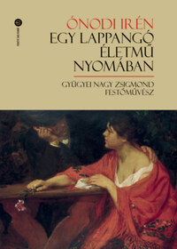 Ónodi Irén: Egy lappangó életmű nyomában - Gyügyei Nagy Zsigmond festőművész -  (Könyv)