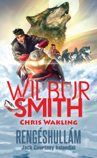 Wilbur Smith, Chris Wakling: Rengéshullám - Jack Courtney kalandjai -  (Könyv)