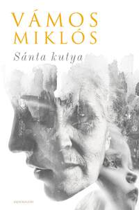 Vámos Miklós: Sánta kutya -  (Könyv)