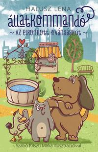 Halusz Léna: Állatkommandó - Az elromlott kívánságkút -  (Könyv)