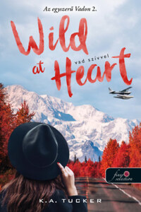 K. A. Tucker: Wild at Heart - Vad szívvel - Az egyszerű vadon 2. -  (Könyv)