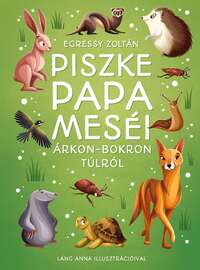 Egressy Zoltán: Piszke papa meséi árkon-bokron túlról -  (Könyv)