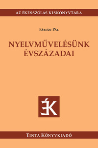 Fábián Pál: Nyelvművelésünk évszázadai -  (Könyv)