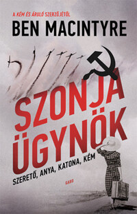 Ben Macintyre: Szonja ügynök -  (Könyv)