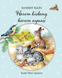 Schmidt Egon: Három kislány, három nyuszi -  (Könyv)