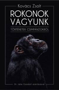 Kovács Zsolt: Rokonok vagyunk - Történetek csimpánzokról -  (Könyv)