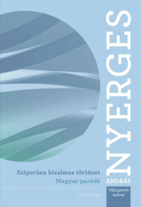 Nyerges András: Szigorúan bizalmas történet - Magyar parádé -  (Könyv)
