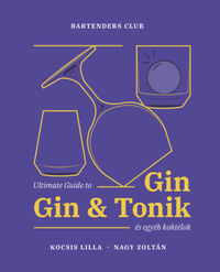 Kocsis Lilla, Nagy Zoltán: Ultimate Guide to Gin - Gin&Tonik és egyéb koktélok - Bővített kiadás -  (Könyv)