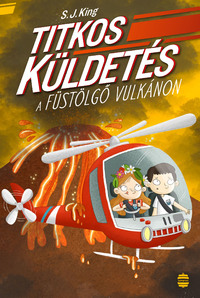 S. J. King: Titkos küldetés a füstölgő vulkánon -  (Könyv)