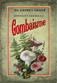 dr. Cserey Adolf: Gombaisme -  (Könyv)