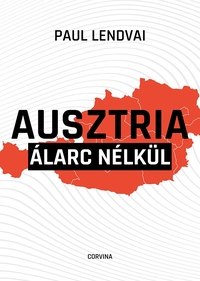 Paul Lendvai: Ausztria álarc nélkül -  (Könyv)