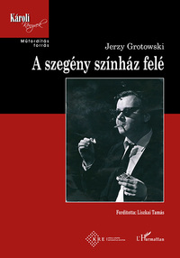 Jerzy Grotowski: A szegény színház felé -  (Könyv)