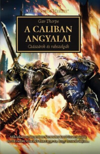 Gav Thorpe: A Caliban angyalai - Császárok és rabszolgák -  (Könyv)