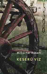 Milbacher Róbert: Keserű víz -  (Könyv)