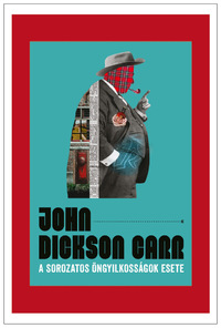 John Dickson Carr: A sorozatos öngyilkosságok esete -  (Könyv)