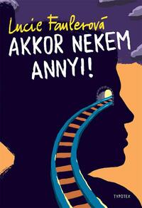 Lucie Faulerová: Akkor nekem annyi! -  (Könyv)