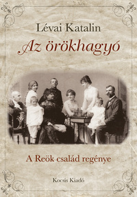 Lévai Katalin: Az örökhagyó - A Reök család regénye -  (Könyv)