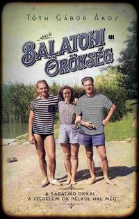 Tóth Gábor Ákos: Balatoni Örökség -  (Könyv)