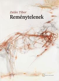 Zalán Tibor: Reménytelenek -  (Könyv)