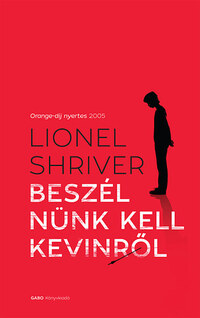 Lionel Shriver: Beszélnünk kell Kevinről -  (Könyv)