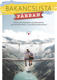 Érsek-Obádovics Mercédesz: Bakancslista - Párban - Életre szóló kalandok szerelmeseknek, volt szerelmeseknek és leendő szerelmeseknek -  (Könyv)