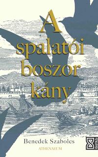 Benedek Szabolcs: A spalatói boszorkány -  (Könyv)