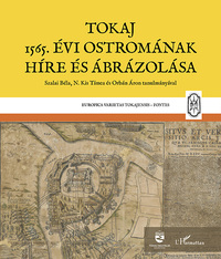 Tokaj 1565. évi ostromának híre és ábrázolása -  (Könyv)
